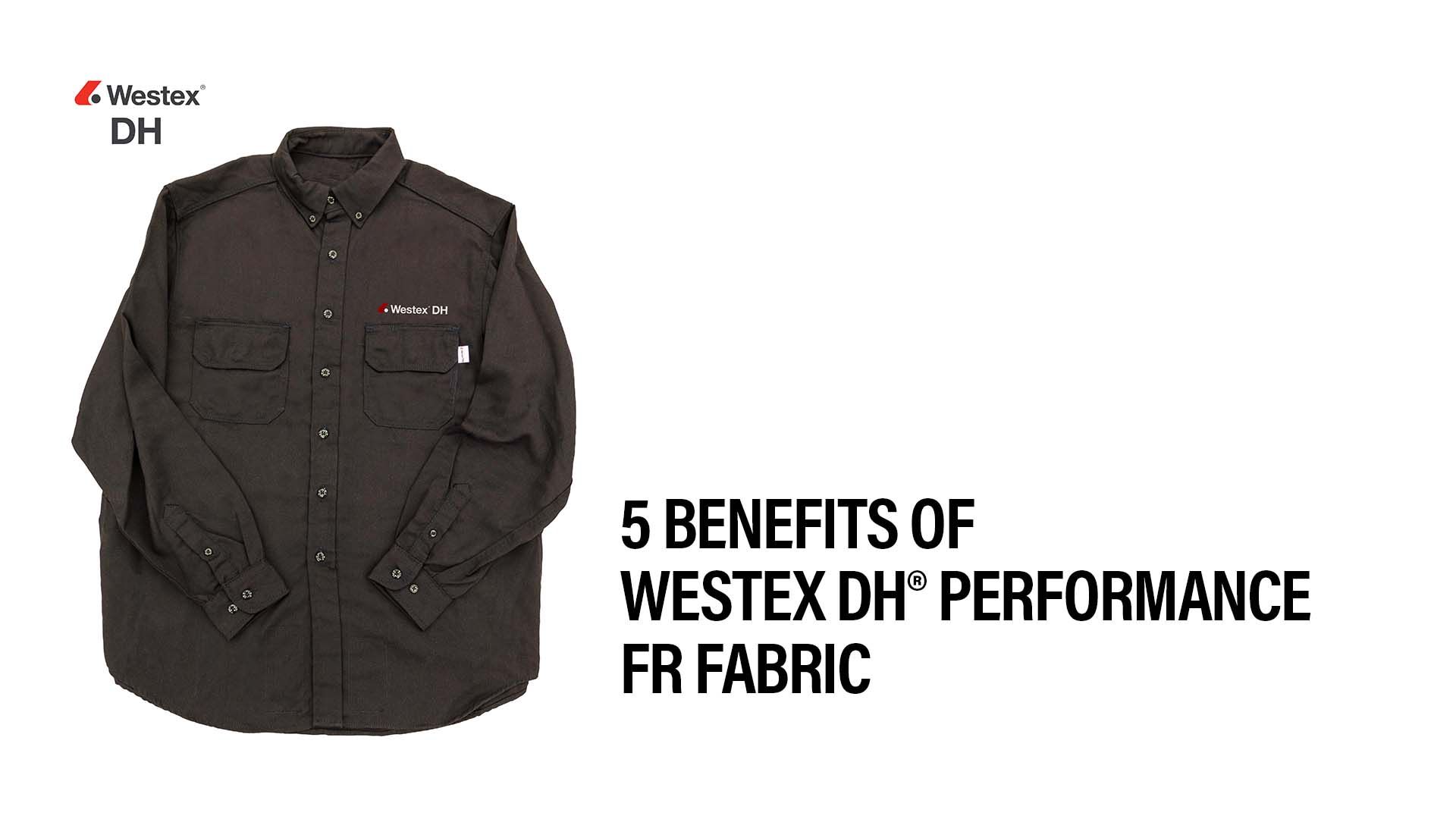 5 benefits of westex® dh performance fr fabric