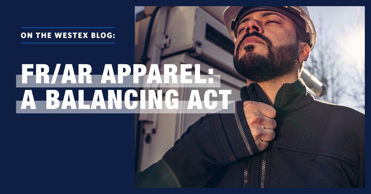 what to look for in fr/ar apparel: balancing comfort, value, versatility, and protection