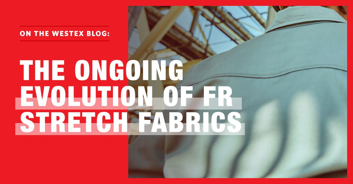 the ongoing evolution of flame resistant, arc-rated (fr/ar) stretch fabrics